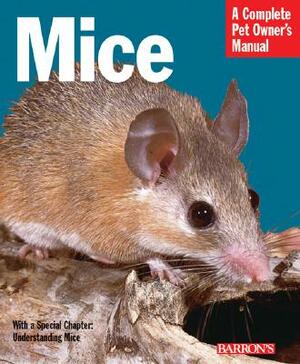 Mice: Everything about History, Care, Nutrition, Handling, and Behavior by Sharon Vanderlip