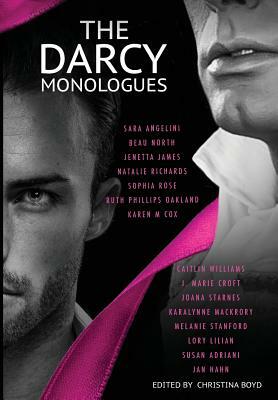 The Darcy Monologues: A romance anthology of Pride and Prejudice short stories in Mr. Darcy's own words by Lory Lilian, Joana Starnes