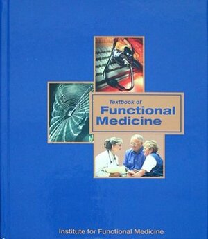 Textbook of Functional Medicine by David S. Jones, Sheila Quinn