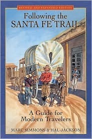 Following the Santa Fe Trail: A Guide for Modern Travelers by Marc Simmons, Hal Jackson