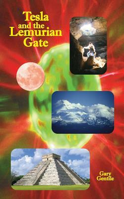 Tesla and the Lemurian Gate by Gary Gentile