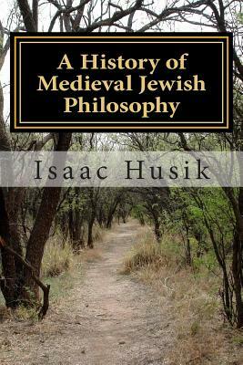 A History of Medieval Jewish Philosophy by Isaac Husik