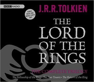 The Lord of the Rings: The Complete Trilogy by J.R.R. Tolkien, Michael Bakewell, Brian Sibley