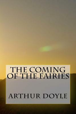 The Coming of the Fairies by Arthur Conan Doyle