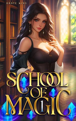 School of Magic 1 by Dante King