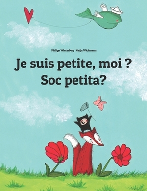 Je suis petite, moi ? Sóc petita?: Un livre d'images pour les enfants (Edition bilingue français-catalan) by 