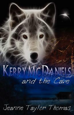 Kerry McDaniels and the Cave by Jeanne Taylor Thomas
