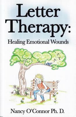 Letter Therapy: Healing Emotional Wounds by Nancy O'Connor