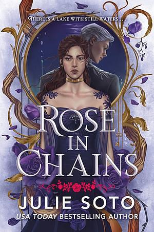 Rose in Chains by Julie Soto