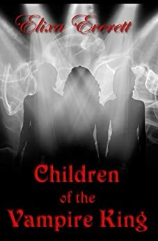 Children of the Vampire King by Elixa Everett