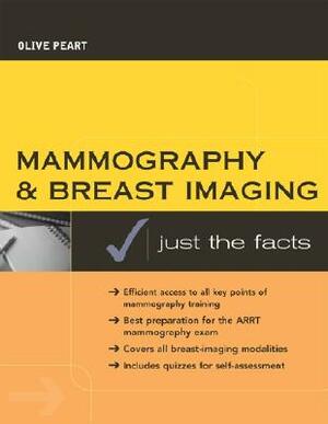 Mammography and Breast Imaging: Just the Facts by Olive Peart