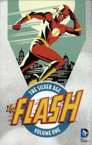 The Flash: The Silver Age Vol. 1 by John Broome, Robert Kanigher