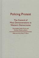 Policing Protest: The Control of Mass Demonstrations in Western Democracies by Herbert Reiter, Donatella Della Porta