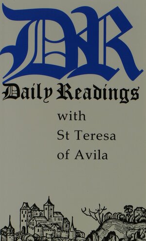 Daily Readings with St. Teresa of Avila by Teresa of Ávila, Marie of Saint Peter, Ruth Burrows