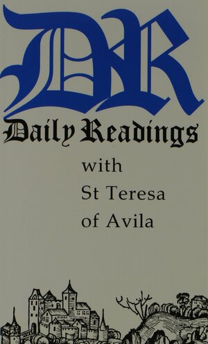 Daily Readings with St. Teresa of Avila by Marie of Saint Peter, Ruth Burrows, Teresa of Ávila