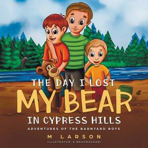 The Day I Lost My Bear In Cypress Hills by Melanie Larson