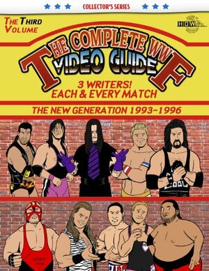 The Complete WWF Video Guide Volume III by Lee Maughan, Arnold Furious, James Dixon