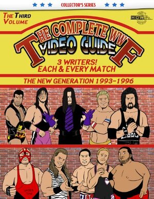 The Complete WWF Video Guide Volume III by Arnold Furious, James Dixon, Lee Maughan