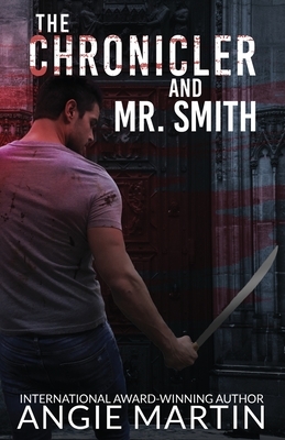The Chronicler and Mr. Smith by Angie Martin
