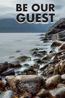 Be Our Guest: Guest Reviews for Airbnb, Homeaway, Bookings, Hotels, Cafe, B&b, Motel - Feedback & Reviews from Guests, 100 Page. Gre by David Duffy