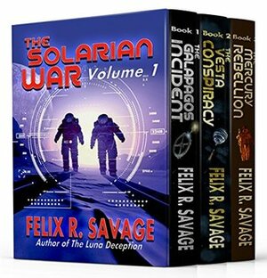 The Solarian War: Volume 1 by Felix R. Savage
