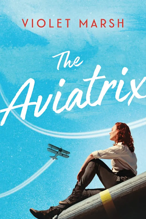 The Aviatrix by Violet Marsh