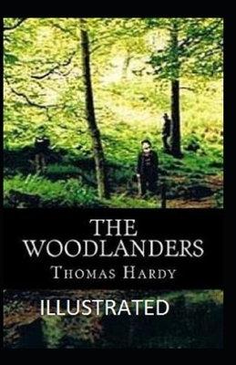 The Woodlanders Illustrated by Thomas Hardy