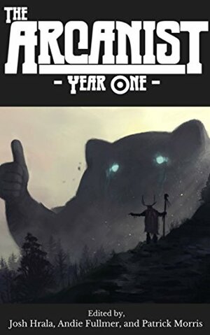 The Arcanist: Year One by Andie Fullmer, Steve DuBois, Patrick Morris, Christopher Stanley, P.R. O'Leary, Paul Alex Gray, Larry Hinkle, Josh Hrala, Justin Short