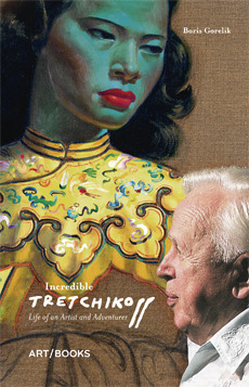 Incredible Tretchikoff: Life of an Artist and Adventurer by Vladimir Tretchikoff, Boris Gorelik
