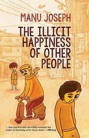 The Illicit Happiness Of Other People by Manu Joseph