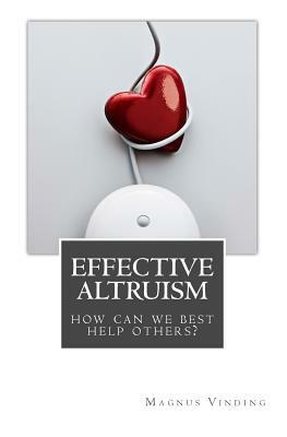 Effective Altruism: How Can We Best Help Others? by Magnus Vinding