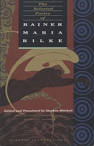 The Selected Poetry of Rainer Maria Rilke by Robert Hass, Stephen Mitchell, Rainer Maria Rilke