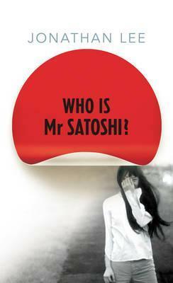Who is Mr Satoshi? by Jonathan Lee