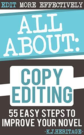 All About Copy Editing: 55 Easy edits to improve your writing skills Forever by K.J. Heritage, Kev Heritage