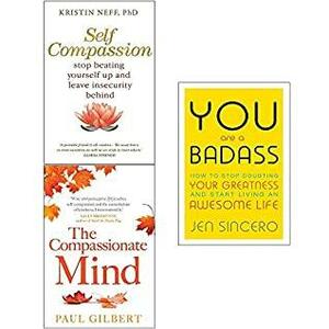 You Are a Badass, Self Compassion, The Compassionate Mind 3 Books Collection Set by Kristin Neff, Paul A. Gilbert, Jen Sincero