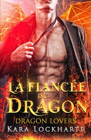La Fiancée du dragon by Kara Lockharte
