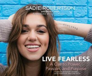 Live Fearless: A Call to Power, Passion, and Purpose by Sadie Robertson, Beth Clark