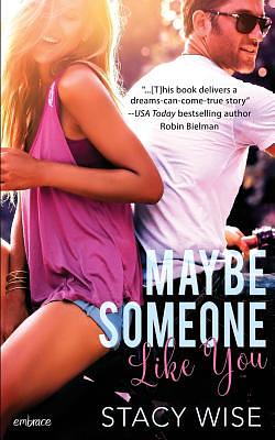 Maybe Someone Like You by Stacy Wise