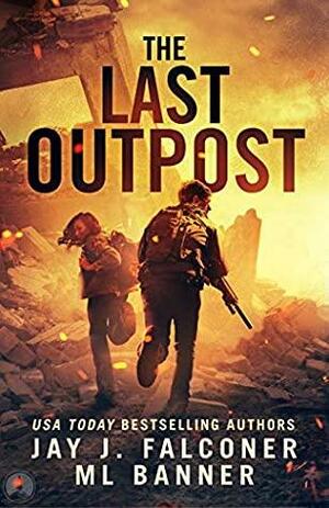 The Last Outpost by M.L. Banner, Jay J. Falconer