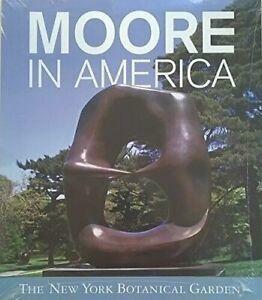 Moore in America: Monumental Sculpture at the New York Botanical Garden by New York Botanical Garden