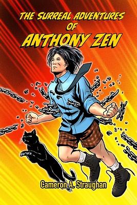 The Surreal Adventures of Anthony Zen by Cameron A. Straughan