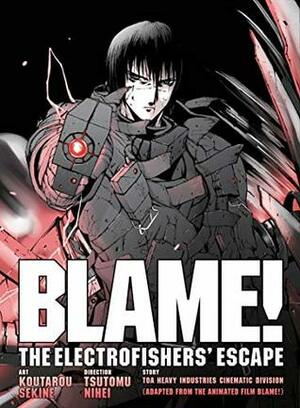 BLAME! Movie Edition: The Electrofishers' Escape by TOHA Heavy Industries Cinematic Division, Tsutomu Nihei, Koutarou Sekine