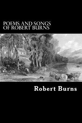 Poems and Songs of Robert Burns by Robert Burns