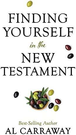 Finding Yourself in the New Testament by Al Carraway