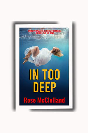 In Too Deep by Rose McClelland