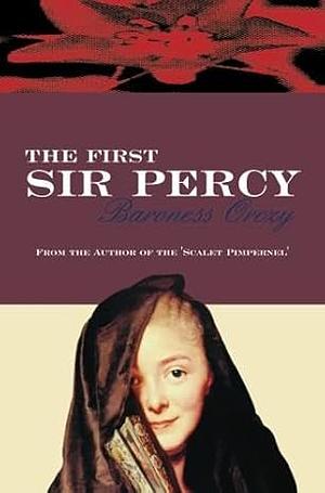 The First Sir Percy by Baroness Orczy