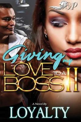 Giving My Love to a Boss II by Loyalty