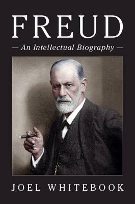 Freud: An Intellectual Biography by Joel Whitebook