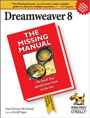 Dreamweaver 8 The Missing Manual by David Sawyer McFarland, David Pogue