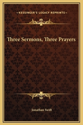 Three Sermons, Three Prayers by Jonathan Swift